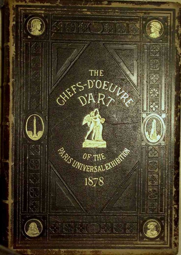 Chefs Doeuvre Dart International Exposition Paris 1878 Delux 